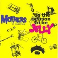 MOTHERS OF INVENTION CD TIS THE SEASON TO BE JELLY +TRX